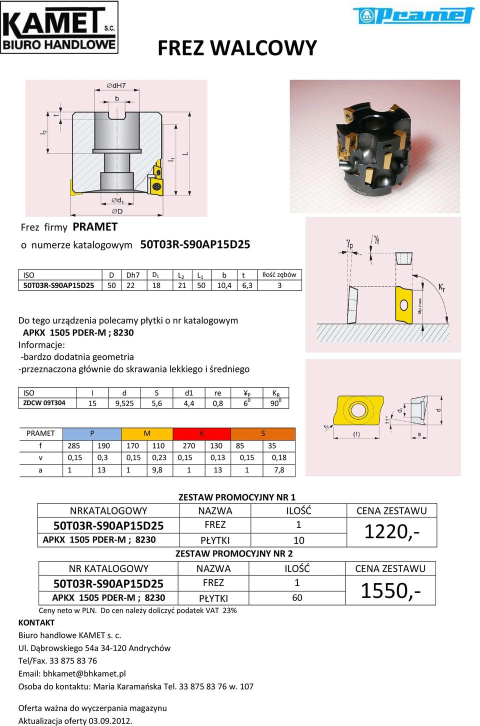 PRAMET P M K S f 285 190 170 110 270 130 85 35 v 0,15 0,3 0,15 0,23 0,15 0,13 0,15 0,18 a 1 13 1 9,8 1 13 1 7,8 NRKATALOGOWY 50T03R-S90AP15D25 APKX 1505 PDER-M ; 8230 NR KATALOGOWY 50T03R-S90AP15D25