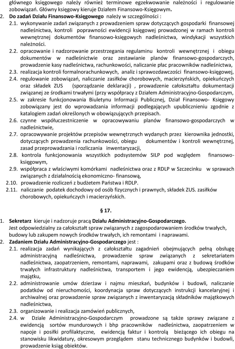 wykonywanie zadań związanych z prowadzeniem spraw dotyczących gospodarki finansowej nadleśnictwa, kontroli poprawności ewidencji księgowej prowadzonej w ramach kontroli wewnętrznej dokumentów