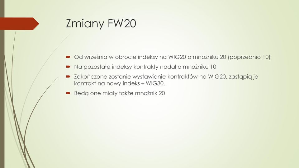 10 Zakończone zostanie wystawianie kontraktów na WIG20, zastąpią