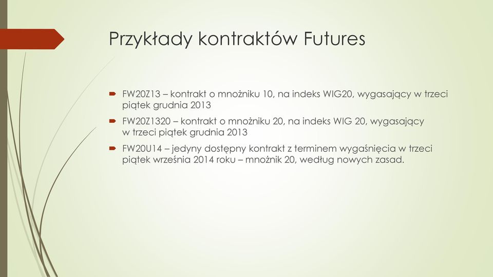 WIG 20, wygasający w trzeci piątek grudnia 2013 FW20U14 jedyny dostępny kontrakt z