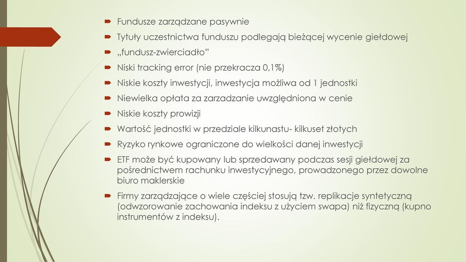 Ryzyko rynkowe ograniczone do wielkości danej inwestycji ETF może być kupowany lub sprzedawany podczas sesji giełdowej za pośrednictwem rachunku inwestycyjnego, prowadzonego przez