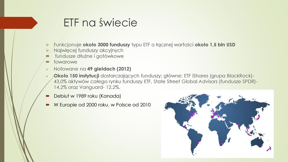 funduszy; główne: ETF ishares (grupa BlackRock)- 43,0% aktywów całego rynku funduszy ETF, State Street Global