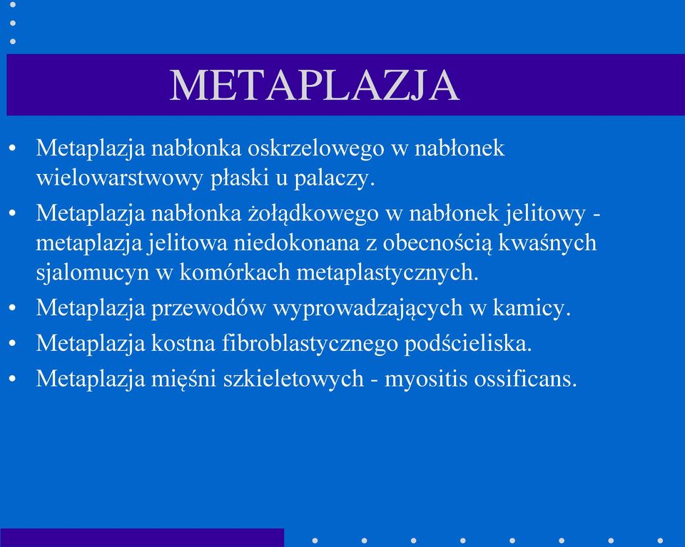 obecnością kwaśnych sjalomucyn w komórkach metaplastycznych.