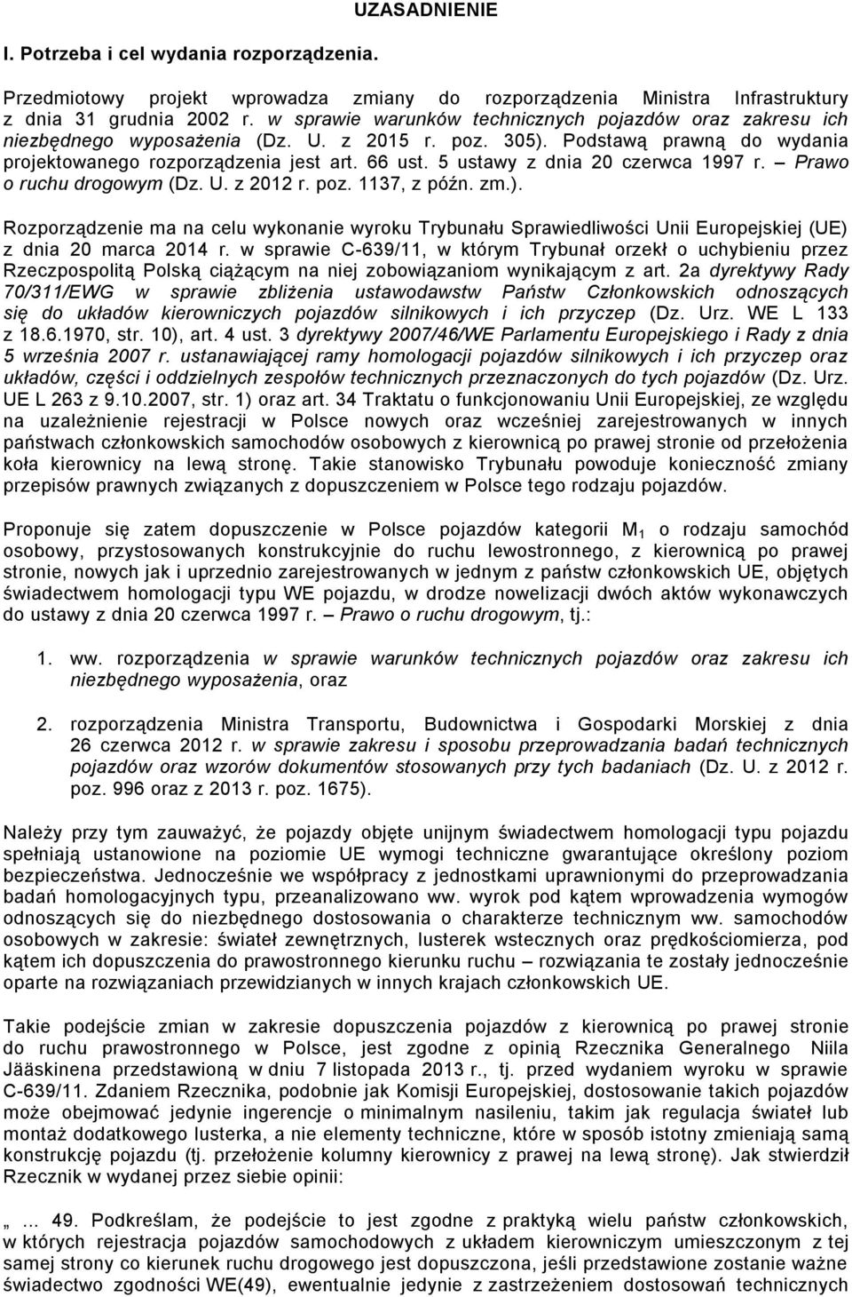 5 ustawy z dnia 20 czerwca 1997 r. Prawo o ruchu drogowym (Dz. U. z 2012 r. poz. 1137, z późn. zm.).