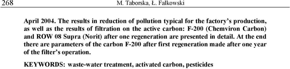 on the active carbon: F-200 (Chemviron Carbon) and ROW 08 Supra (Norit) after one regeneration are presented in