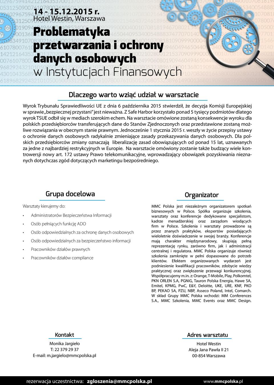 Na warsztacie omówione zostaną konsekwencje wyroku dla polskich przedsiębiorców transferujących dane do Stanów Zjednoczonych oraz przedstawione zostaną możliwe rozwiązania w obecnym stanie prawnym.