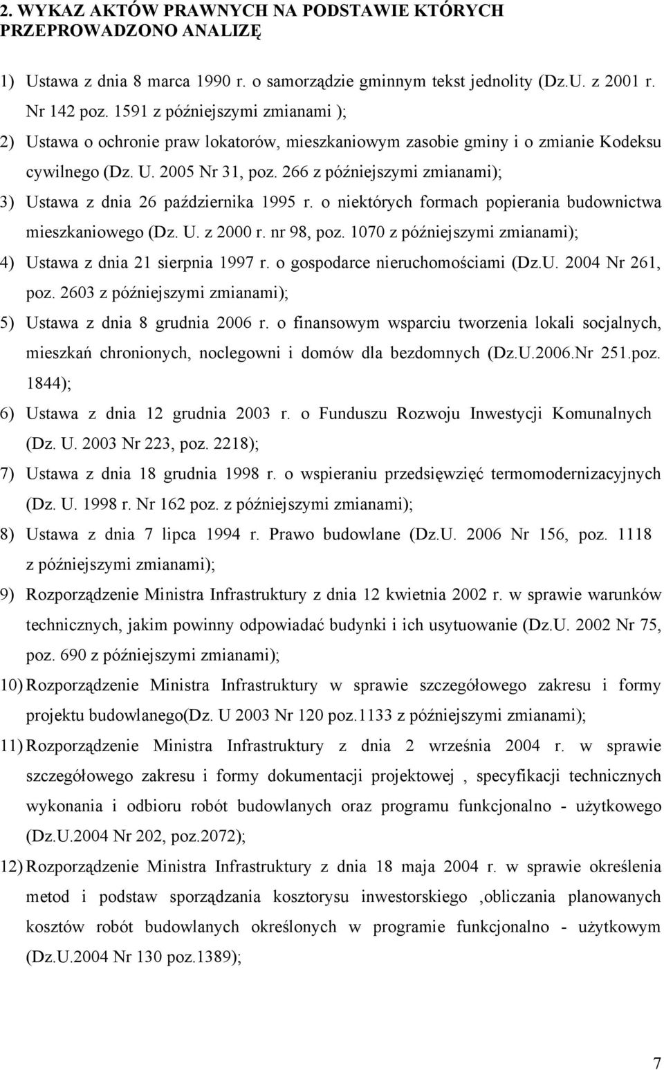 266 z późniejszymi zmianami); 3) Ustawa z dnia 26 października 1995 r. o niektórych formach popierania budownictwa mieszkaniowego (Dz. U. z 2000 r. nr 98, poz.