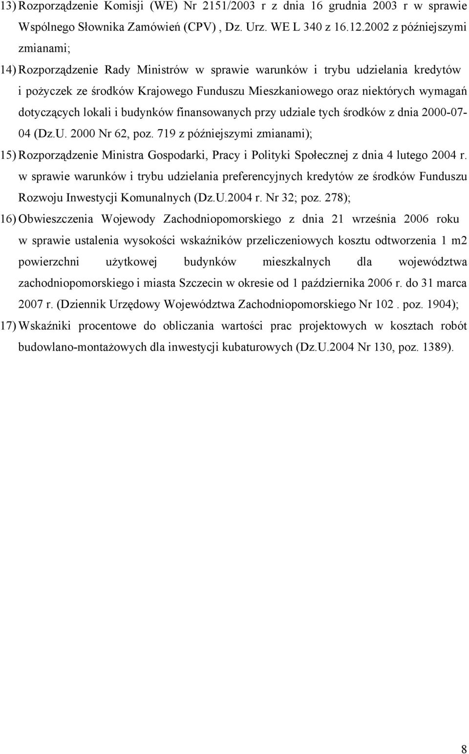 dotyczących lokali i budynków finansowanych przy udziale tych środków z dnia 2000-0704 (Dz.U. 2000 Nr 62, poz.