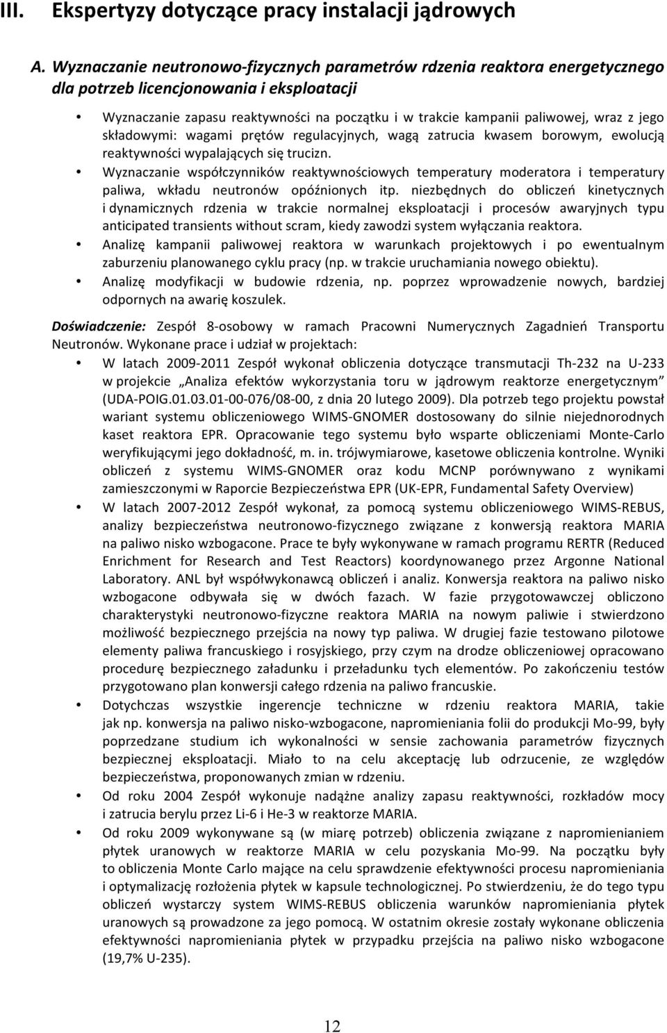 wraz z jego składowymi: wagami prętów regulacyjnych, wagą zatrucia kwasem borowym, ewolucją reaktywności wypalających się trucizn.