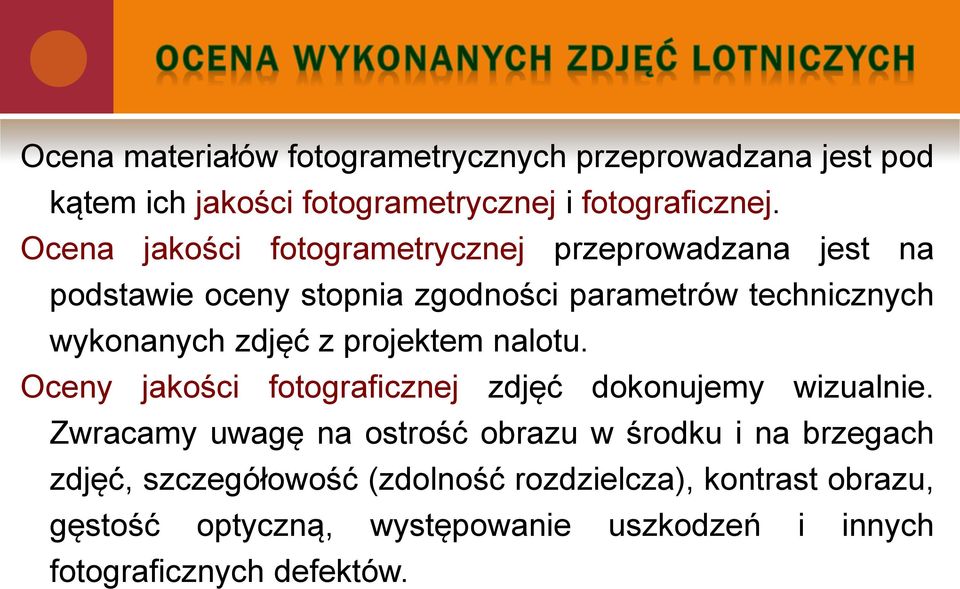 zdjęć z projektem nalotu. Oceny jakości fotograficznej zdjęć dokonujemy wizualnie.