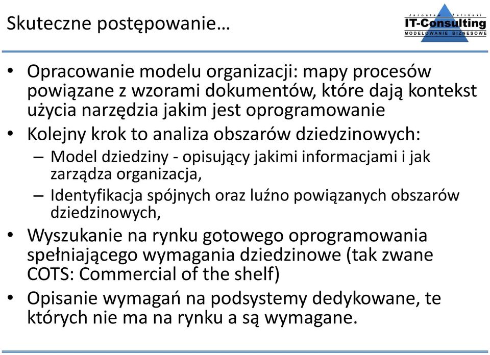 organizacja, Identyfikacja spójnych oraz luźno powiązanych obszarów dziedzinowych, Wyszukanie na rynku gotowego oprogramowania spełniającego