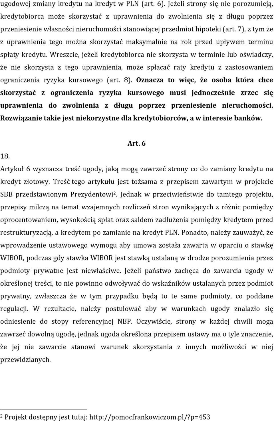 7), z tym że z uprawnienia tego można skorzystać maksymalnie na rok przed upływem terminu spłaty kredytu.