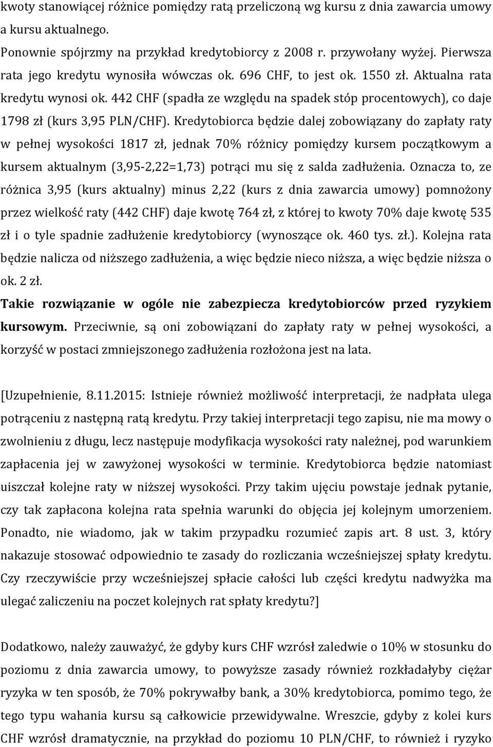 442 CHF (spadła ze względu na spadek stóp procentowych), co daje 1798 zł (kurs 3,95 PLN/CHF).