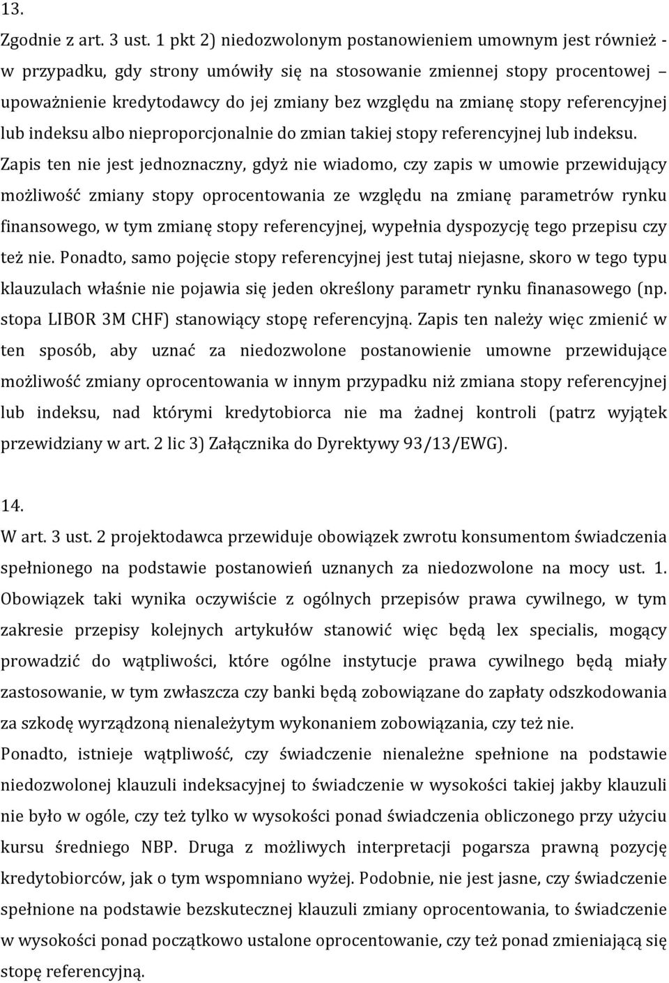 stopy referencyjnej lub indeksu albo nieproporcjonalnie do zmian takiej stopy referencyjnej lub indeksu.