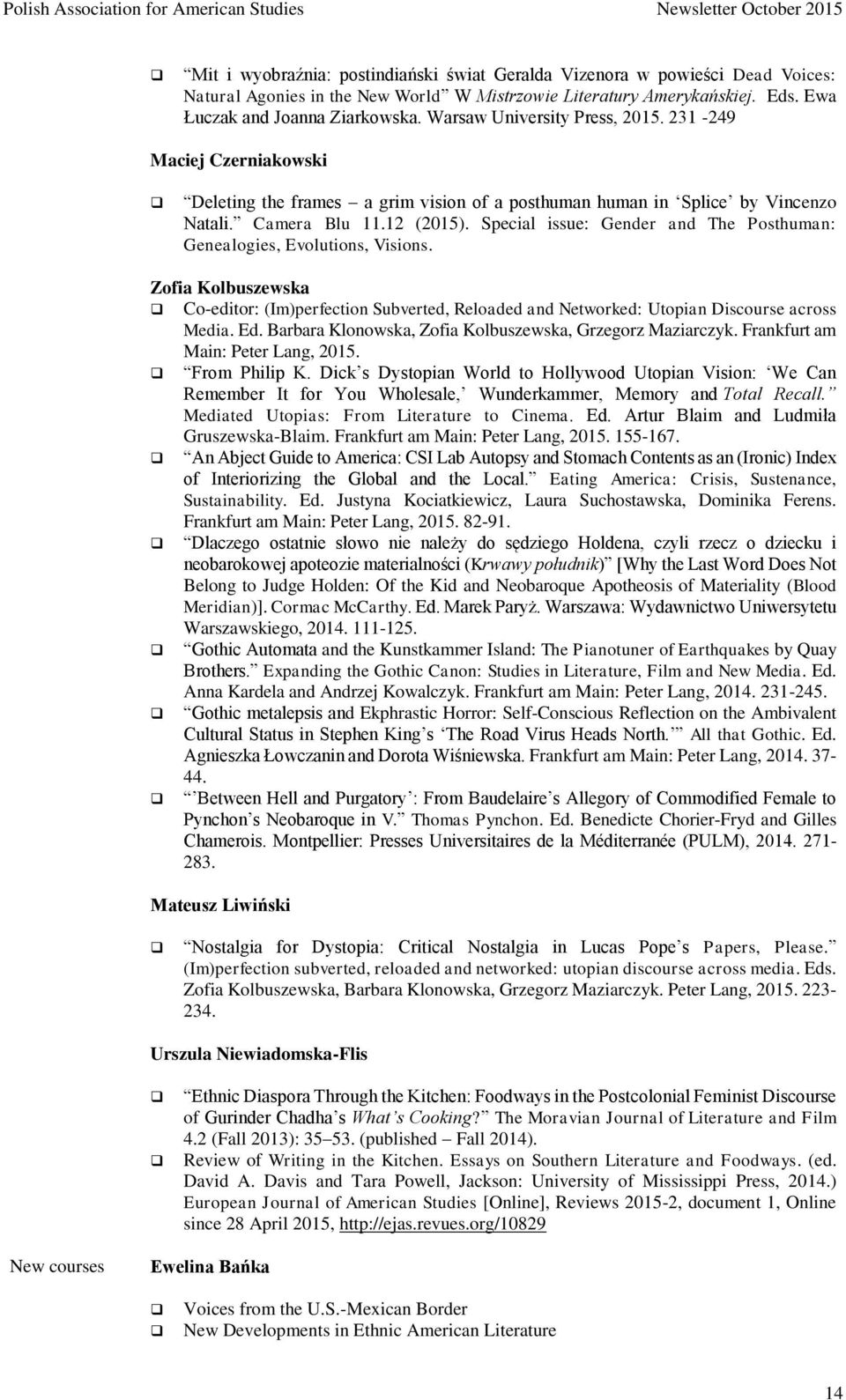 Special issue: Gender and The Posthuman: Genealogies, Evolutions, Visions. Zofia Kolbuszewska Co-editor: (Im)perfection Subverted, Reloaded and Networked: Utopian Discourse across Media. Ed.