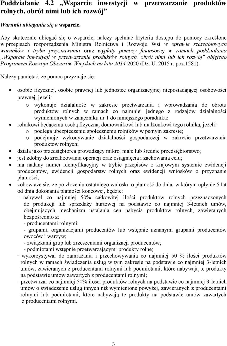 przyznawania oraz wypłaty pomocy finansowej w ramach poddziałania Wsparcie inwestycji w przetwarzanie produktów rolnych, obrót nimi lub ich rozwój" objętego Programem Rozwoju Obszarów Wiejskich na