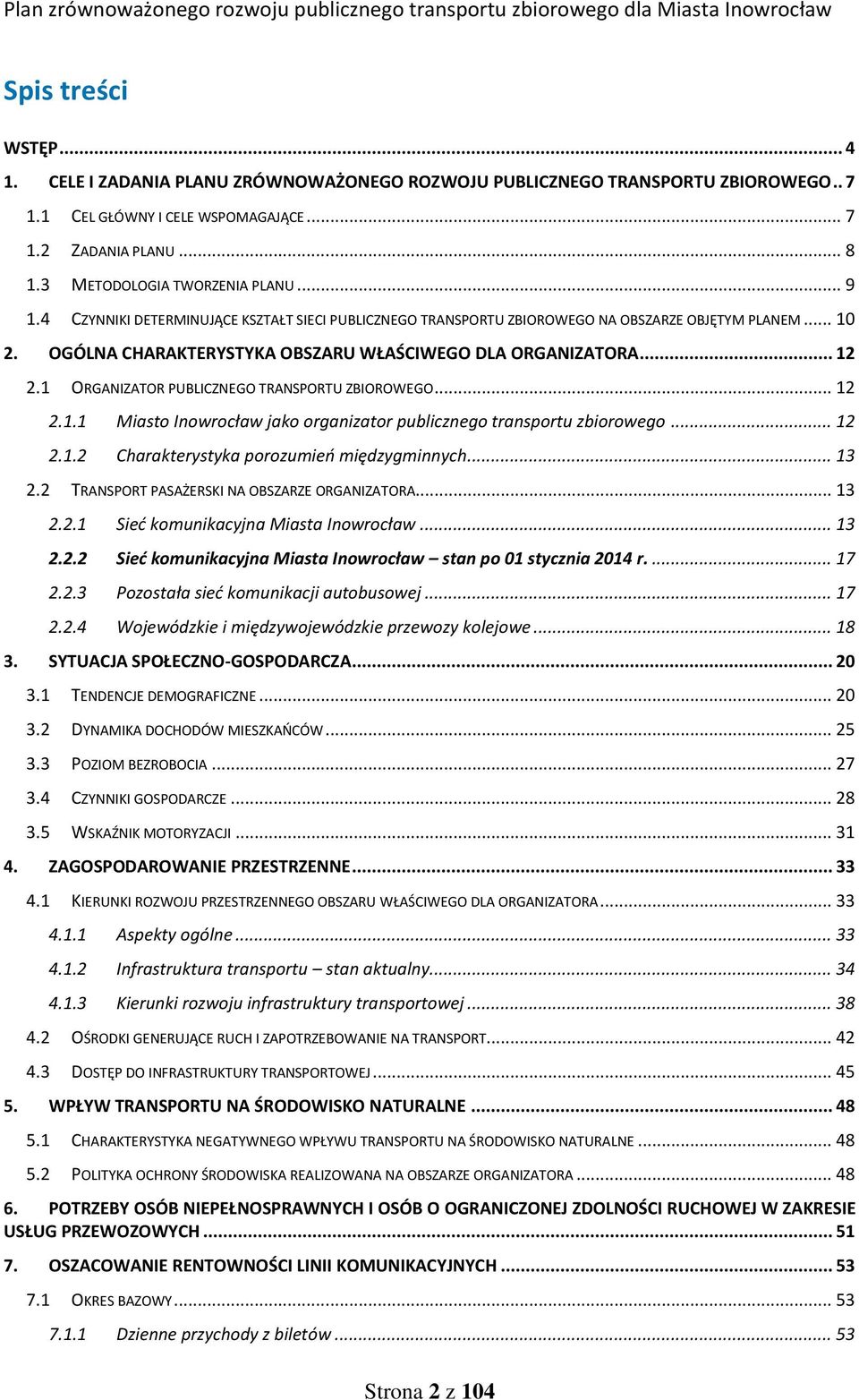 OGÓLNA CHARAKTERYSTYKA OBSZARU WŁAŚCIWEGO DLA ORGANIZATORA... 12 2.1 ORGANIZATOR PUBLICZNEGO TRANSPORTU ZBIOROWEGO... 12 2.1.1 Miasto Inowrocław jako organizator publicznego transportu zbiorowego.