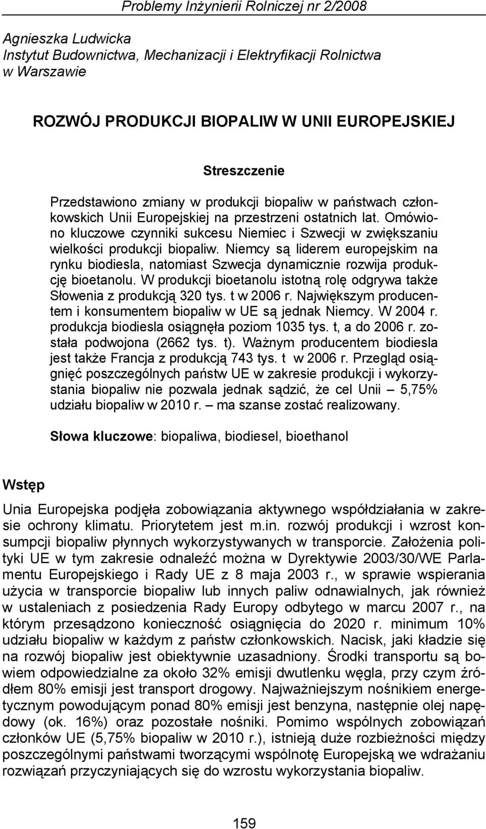 Omówiono kluczowe czynniki sukcesu Niemiec i Szwecji w zwiększaniu wielkości produkcji biopaliw.