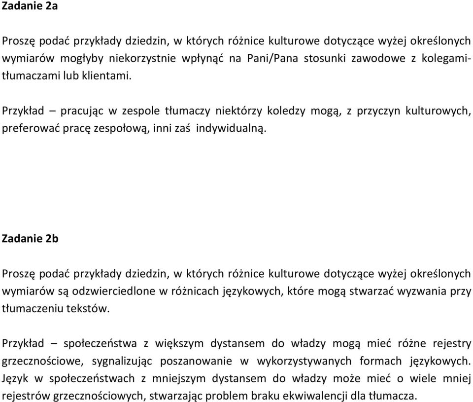 Zadanie 2b Proszę podać przykłady dziedzin, w których różnice kulturowe dotyczące wyżej określonych wymiarów są odzwierciedlone w różnicach językowych, które mogą stwarzać wyzwania przy tłumaczeniu