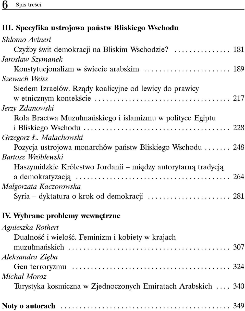 ................................... 217 Jerzy Zdanowski Rola Bractwa Muzułmańskiego i islamizmu w polityce Egiptu i Bliskiego Wschodu....................................... 228 Grzegorz Ł.