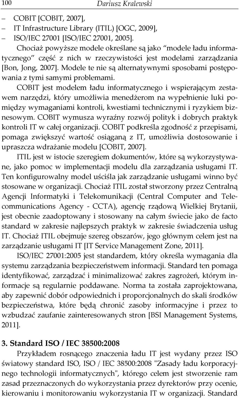 Modele te nie są alternatywnymi sposobami postępowania z tymi samymi problemami.