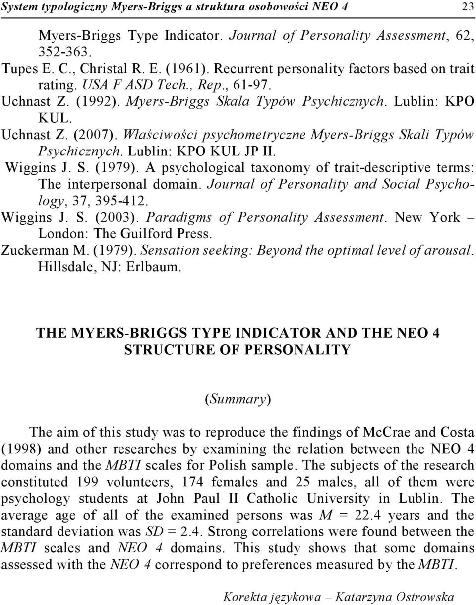 Właściwości psychometryczne Myers-Briggs Skali Typów Psychicznych. Lublin: KPO KUL JP II. Wiggins J. S. (1979). A psychological taxonomy of trait-descriptive terms: The interpersonal domain.