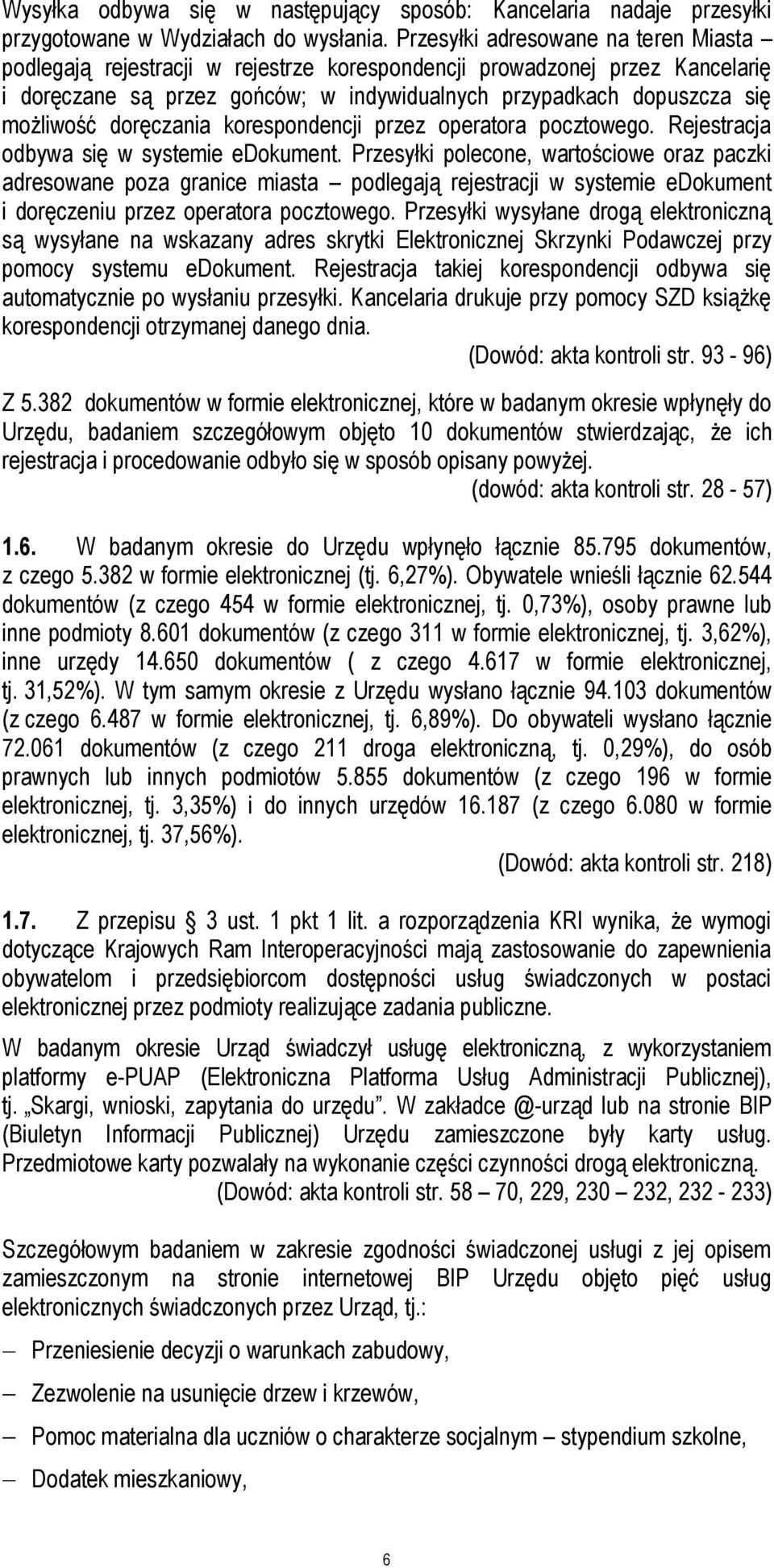 doręczania korespondencji przez operatora pocztowego. Rejestracja odbywa się w systemie edokument.