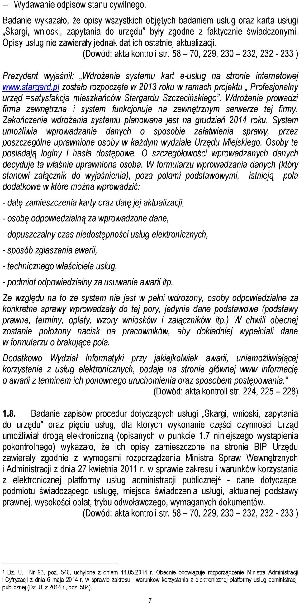 58 70, 229, 230 232, 232-233 ) Prezydent wyjaśnił: Wdrożenie systemu kart e-usług na stronie internetowej www.stargard.