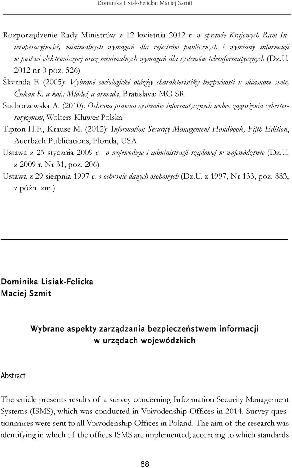 2012 nr 0 poz. 526) Škvrnda F. (2005): Vybrané sociologické otázky charakteristiky bezpe nosti v sú asnom svete, ukan K. a kol.: Mládež a armada, Bratislava: MO SR Suchorzewska A.