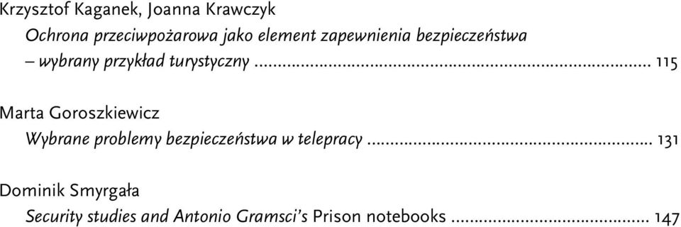 ... 115 Marta Goroszkiewicz Wybrane problemy bezpieczeństwa w telepracy.