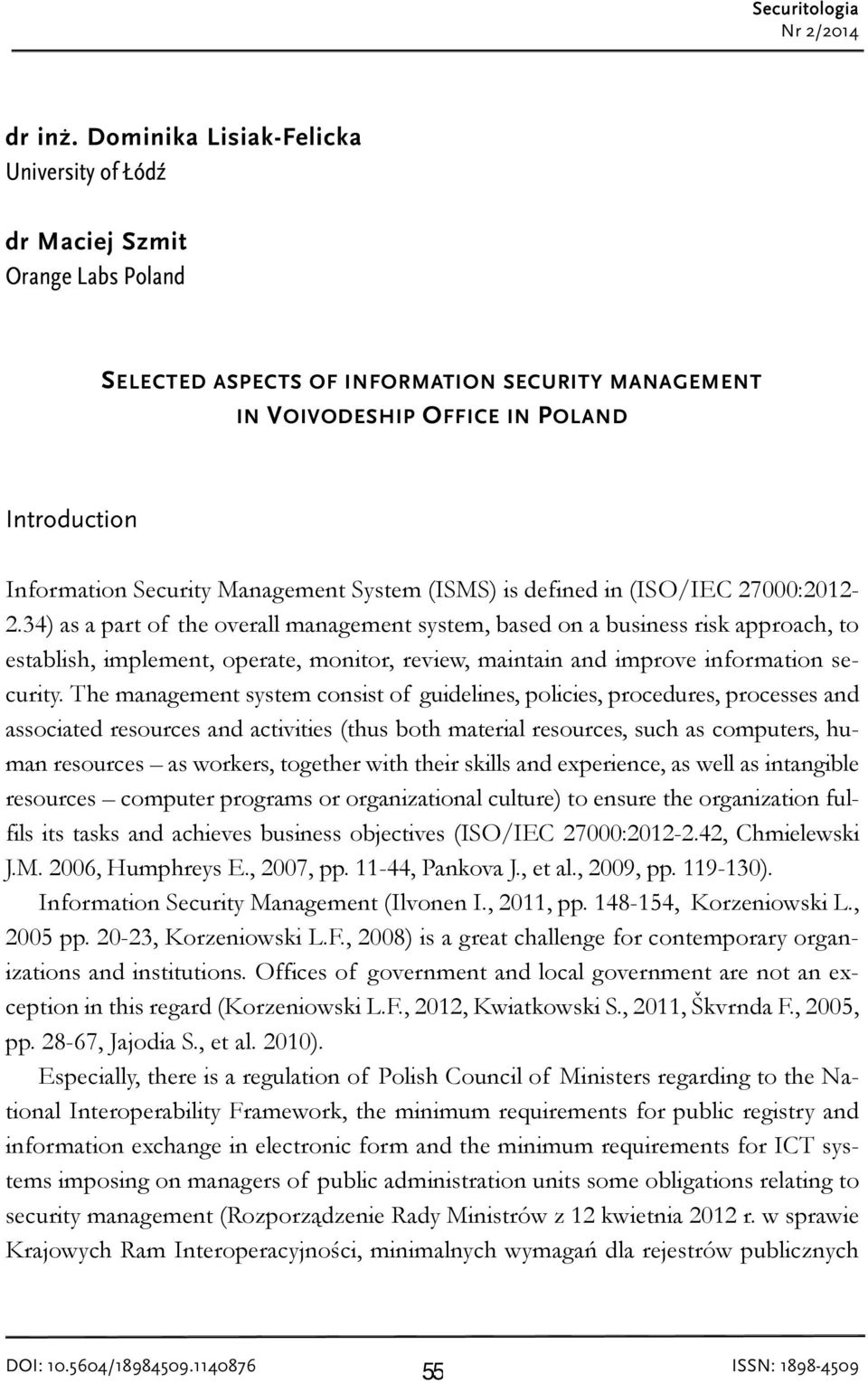 Management System (ISMS) is defined in (ISO/IEC 27000:2012-2.