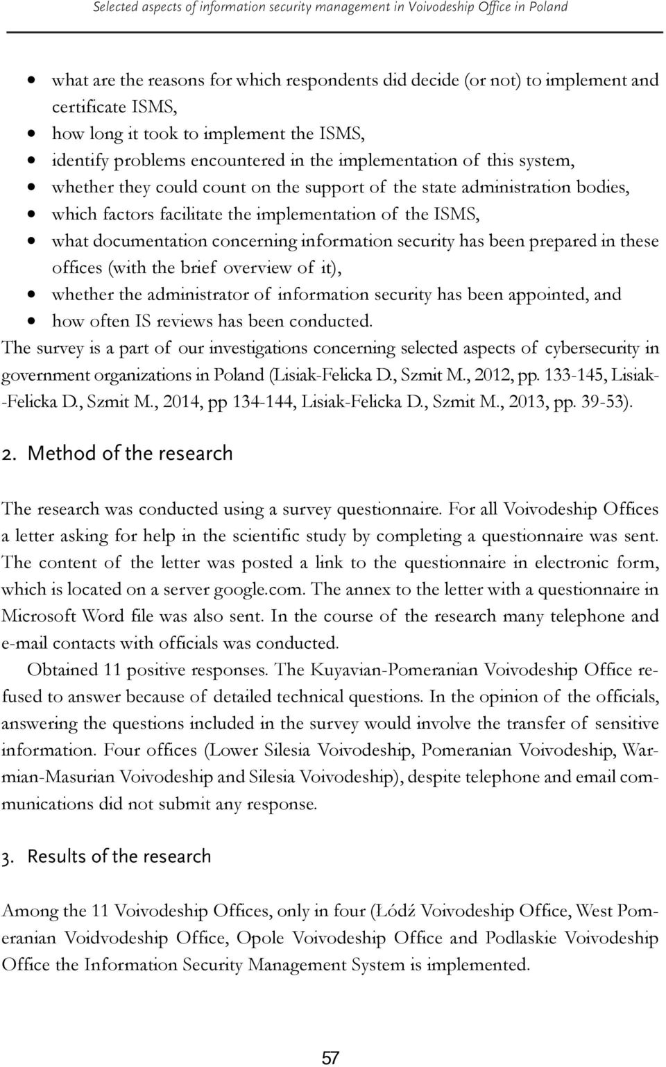 implementation of the ISMS, what documentation concerning information security has been prepared in these offices (with the brief overview of it), whether the administrator of information security