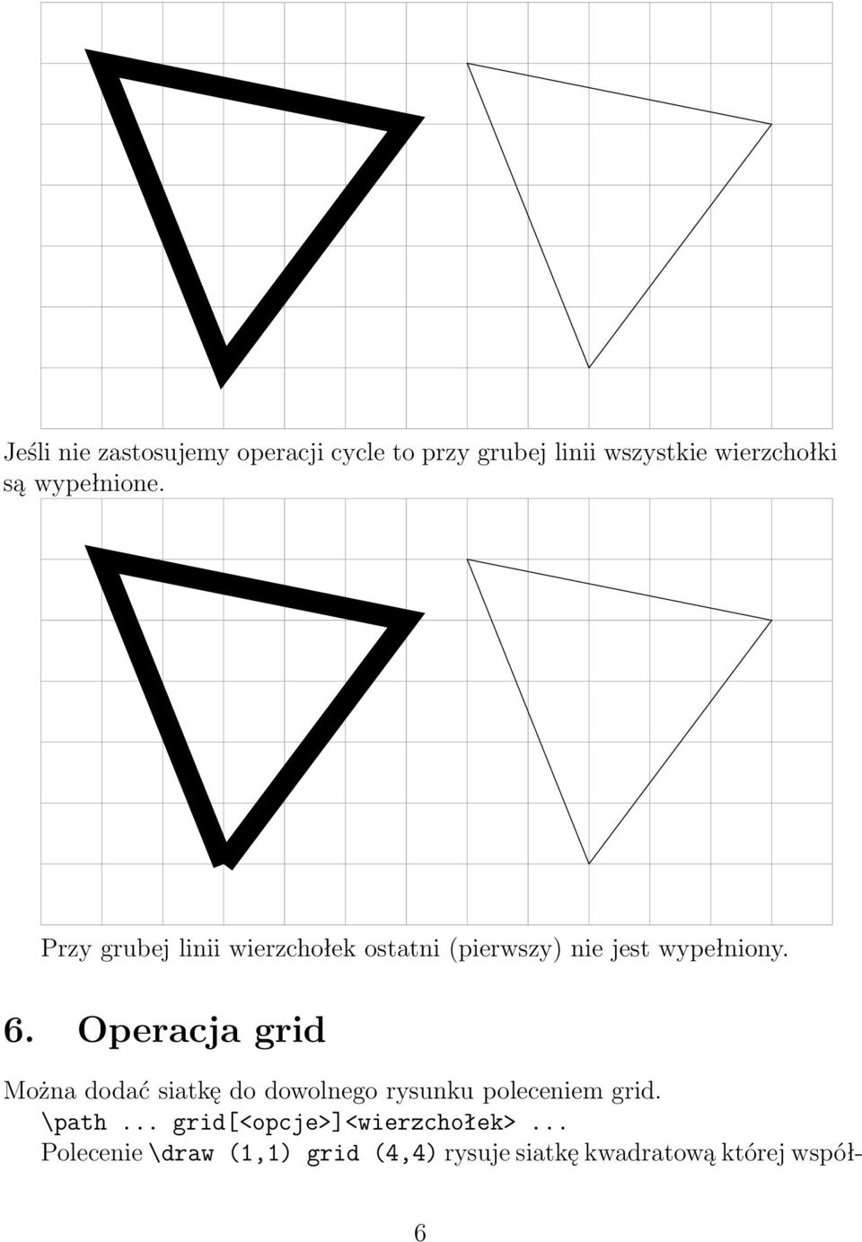 Operacja grid Można dodać siatkę do dowolnego rysunku poleceniem grid. \path.