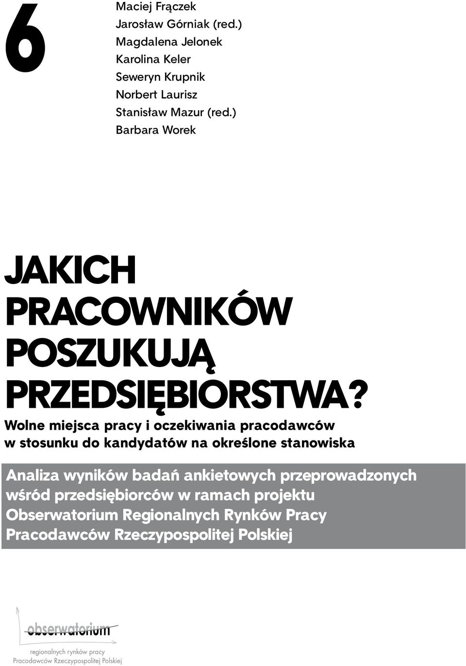 Wolne miejsca pracy i oczekiwania pracodawców w stosunku do kandydatów na określone stanowiska Analiza wyników badań ankietowych