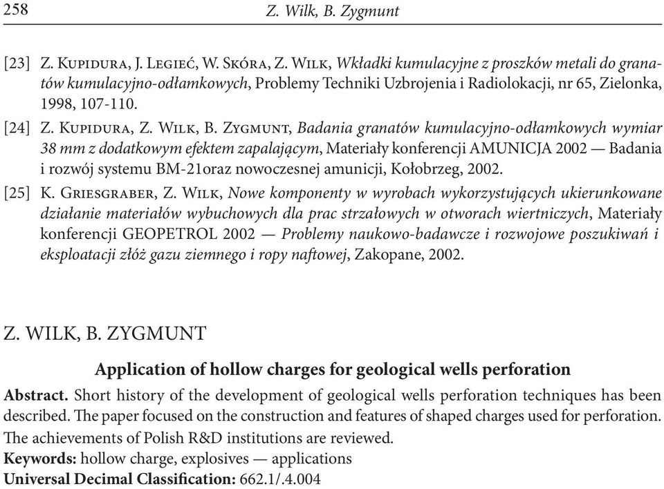 Zygmunt, Badania granatów kumulacyjno-odłamkowych wymiar 38 mm z dodatkowym efektem zapalającym, Materiały konferencji AMUNICJA 2002 Badania i rozwój systemu BM-21oraz nowoczesnej amunicji,