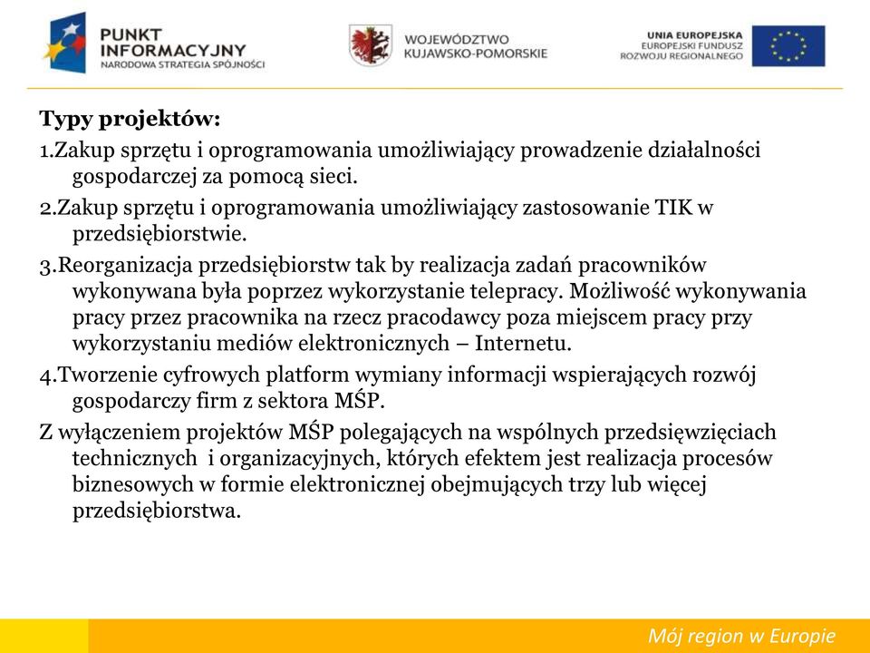 Reorganizacja przedsiębiorstw tak by realizacja zadań pracowników wykonywana była poprzez wykorzystanie telepracy.