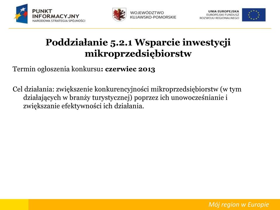 konkursu: czerwiec 2013 Cel działania: zwiększenie konkurencyjności