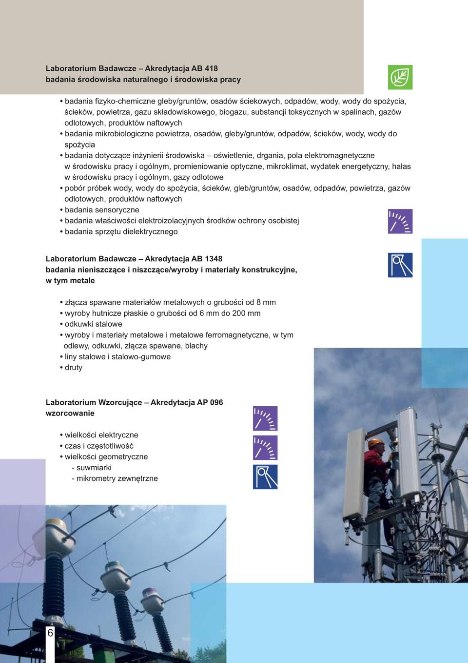 wody do spo ycia badania dotycz¹ce in ynierii œrodowiska oœwietlenie, drgania, pola elektromagnetyczne w œrodowisku pracy i ogólnym, promieniowanie optyczne, mikroklimat, wydatek energetyczny, ha³as