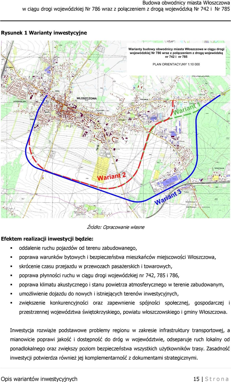 akustycznego i stanu powietrza atmosferycznego w terenie zabudowanym, umożliwienie dojazdu do nowych i istniejących terenów inwestycyjnych, zwiększenie konkurencyjności oraz zapewnienie spójności