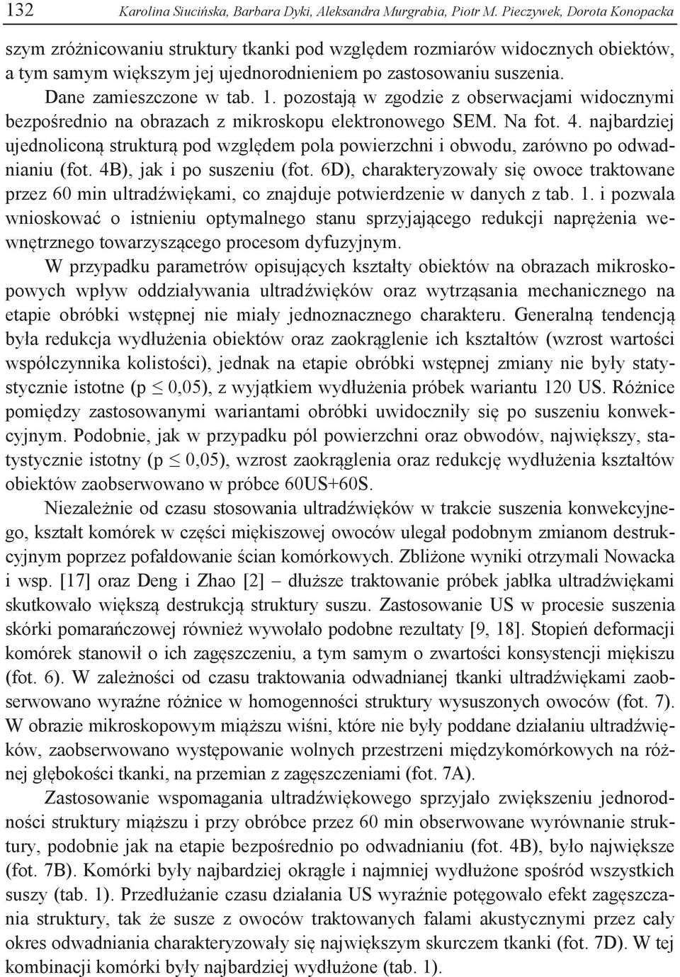 1. pozostają w zgodzie z obserwacjami widocznymi bezpośrednio na obrazach z mikroskopu elektronowego SEM. Na fot. 4.