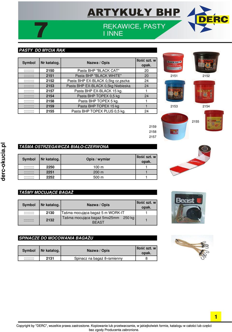 :::::::::: 259 Pasta BHP TOPEX 5 kg :::::::::: 255 Pasta BHP TOPEX PLUS 0,5 kg. 24 25 252 253 254 259 258 257 255 TAŚMA OSTRZEGAWCZA BIAŁO-CZERWONA Symbol Nr katalog.