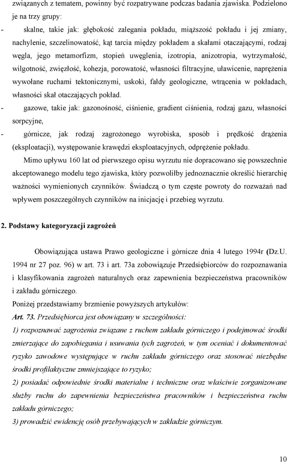 węgla, jego metamorfizm, stopień uwęglenia, izotropia, anizotropia, wytrzymałość, wilgotność, zwięzłość, kohezja, porowatość, własności filtracyjne, uławicenie, naprężenia wywołane ruchami