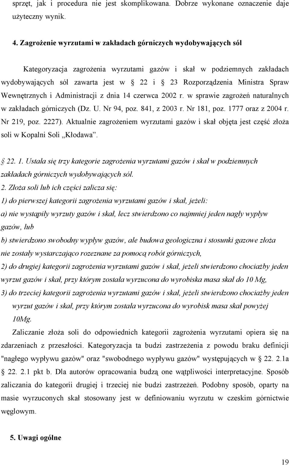 Ministra Spraw Wewnętrznych i Administracji z dnia 14 czerwca 2002 r. w sprawie zagrożeń naturalnych w zakładach górniczych (Dz. U. Nr 94, poz. 841, z 2003 r. Nr 181, poz. 1777 oraz z 2004 r.