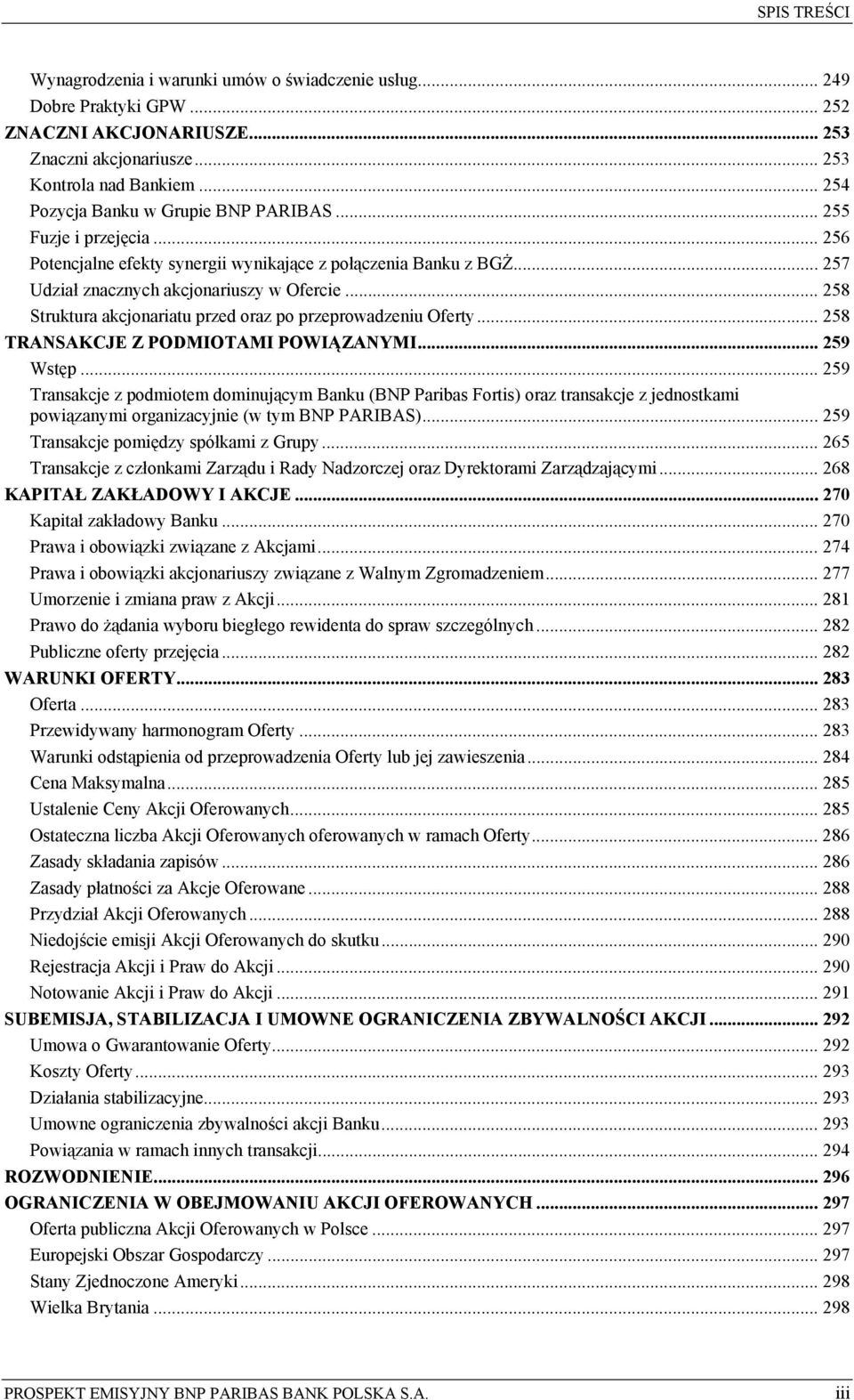 .. 258 Struktura akcjonariatu przed oraz po przeprowadzeniu Oferty... 258 TRANSAKCJE Z PODMIOTAMI POWIĄZANYMI... 259 Wstęp.