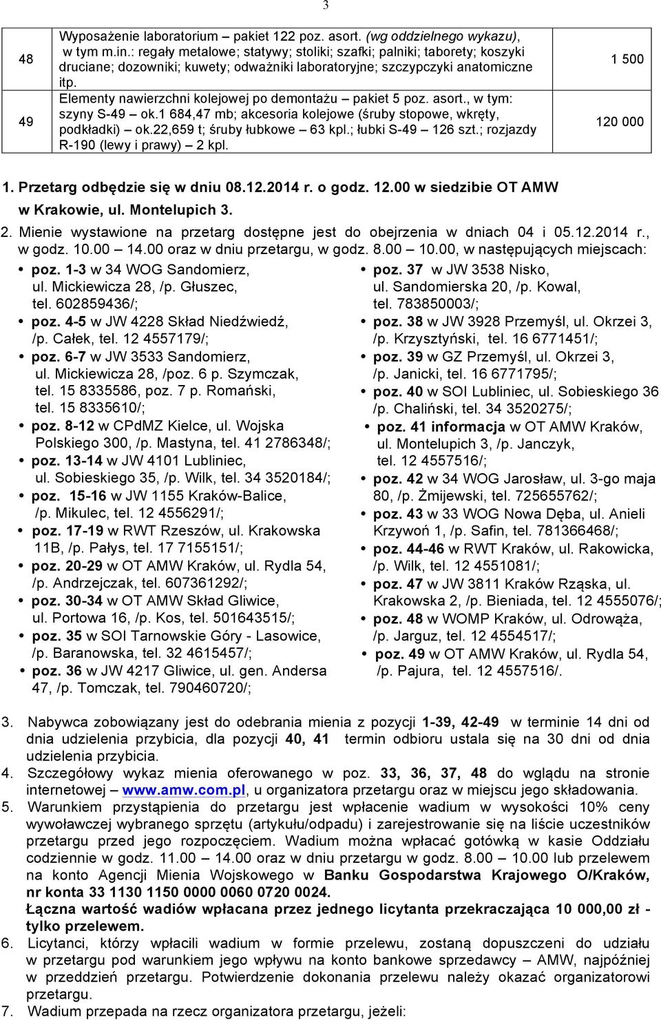 Elementy nawierzchni kolejowej po demontażu pakiet 5 poz. asort., w tym: szyny S-49 ok.1 684,47 mb; akcesoria kolejowe (śruby stopowe, wkręty, podkładki) ok.22,659 t; śruby łubkowe 63 kpl.