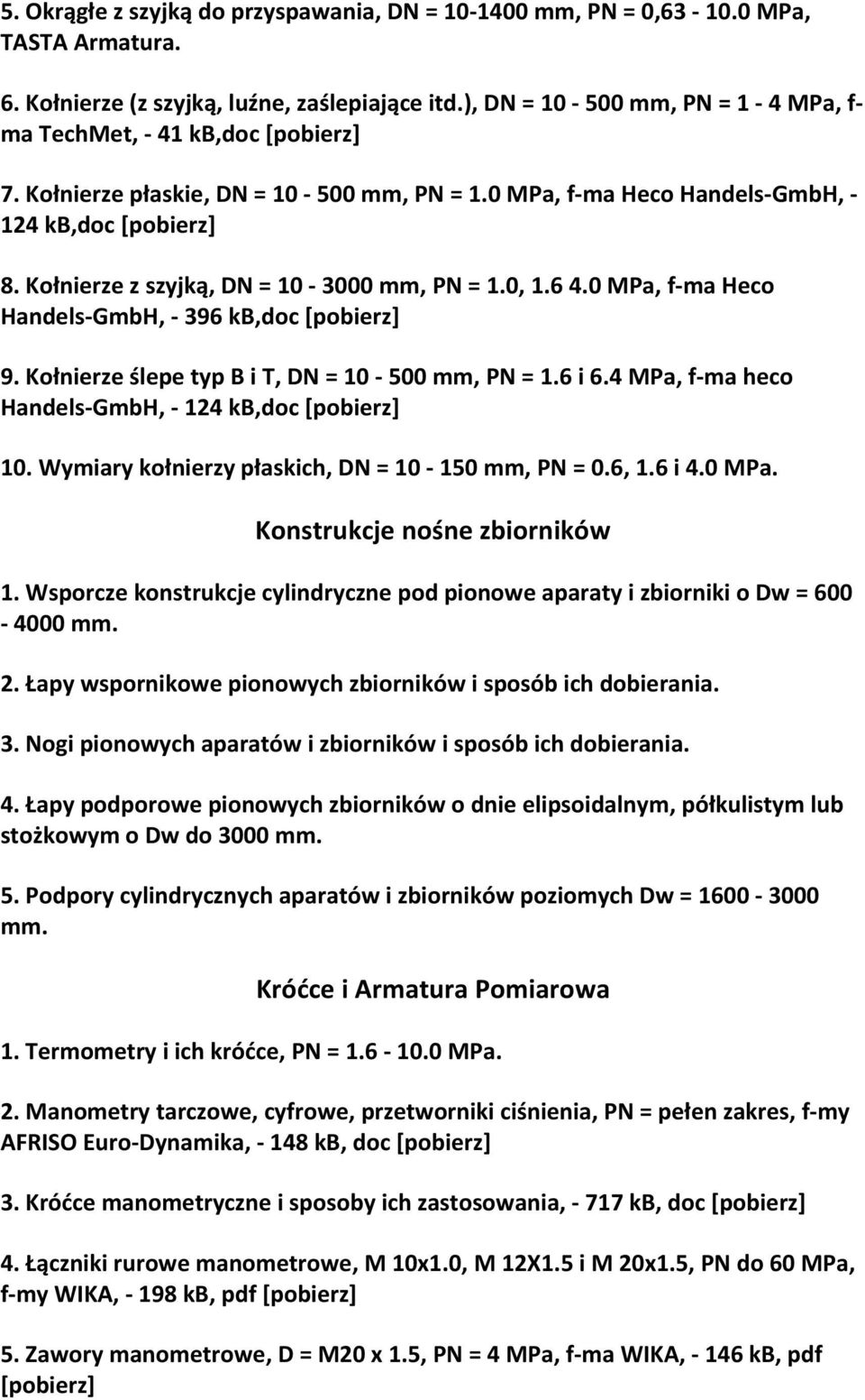 Kołnierze ślepe typ B i T, DN = 10 500 mm, PN = 1.6 i 6.4 MPa, f ma heco Handels GmbH, 124 kb,doc 10. Wymiary kołnierzy płaskich, DN = 10 150 mm, PN = 0.6, 1.6 i 4.0 MPa.