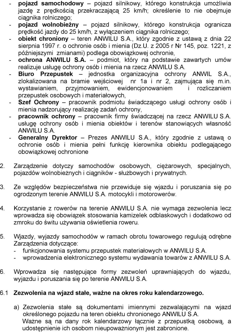 o ochronie osób i mienia (Dz.U. z 2005 r Nr 145, poz. 1221, z późniejszymi zmianami) podlega obowiązkowej ochronie, - ochrona AN