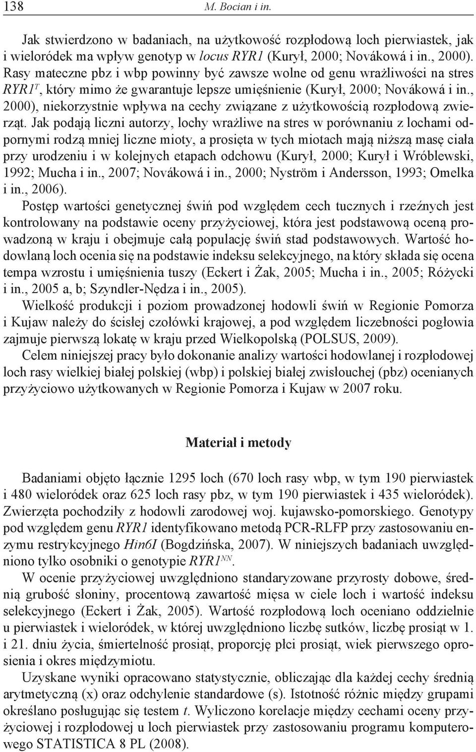 , 2000), niekorzystnie wpływa na cechy związane z użytkowością rozpłodową zwierząt.