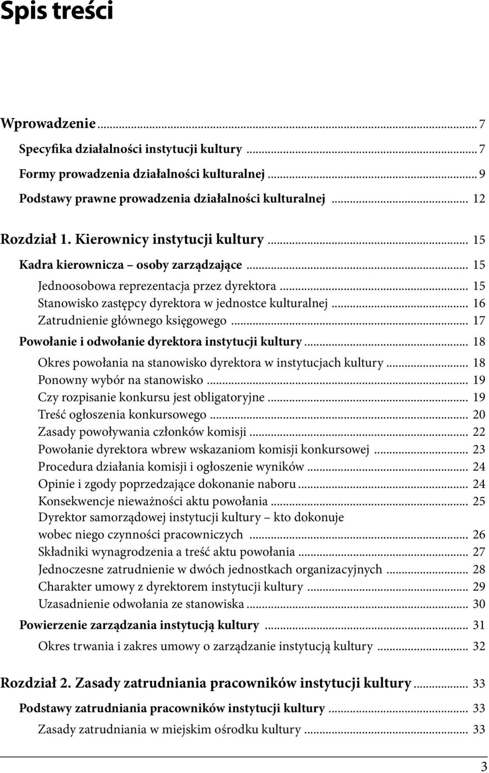 .. 16 Zatrudnienie głównego księgowego... 17 Powołanie i odwołanie dyrektora instytucji kultury... 18 Okres powołania na stanowisko dyrektora w instytucjach kultury... 18 Ponowny wybór na stanowisko.