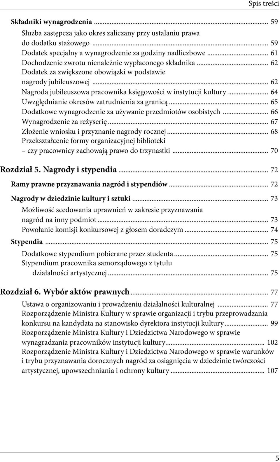 .. 64 Uwzględnianie okresów zatrudnienia za granicą... 65 Dodatkowe wynagrodzenie za używanie przedmiotów osobistych... 66 Wynagrodzenie za reżyserię... 67 Złożenie wniosku i przyznanie nagrody rocznej.